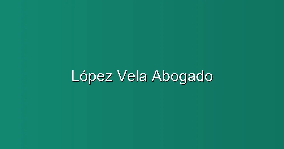 López Vela Abogado en Huelva: Abogado laboralista