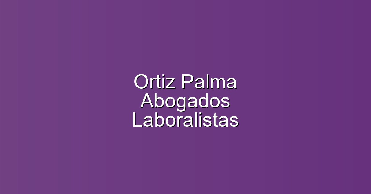 Ortiz Palma Abogados Laboralistas en Bilbao: Abogado para incapacidades